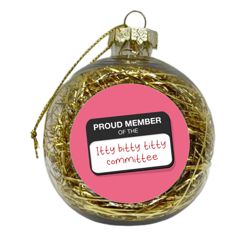 Itty bitty titty committee badge print - xmas bauble by The Girl Next Draw