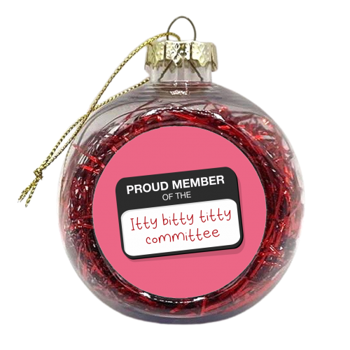 Itty bitty titty committee badge print - xmas bauble by The Girl Next Draw