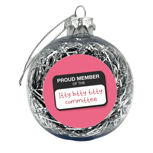Itty bitty titty committee badge print - xmas bauble by The Girl Next Draw