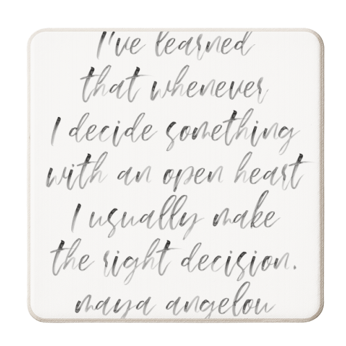 I've Learned That Whenever I Decide Something with An Open Heart, I Usually Make the Right Decision. -Maya Angelou Quote Watercolor Script - personalised beer coaster by Toni Scott