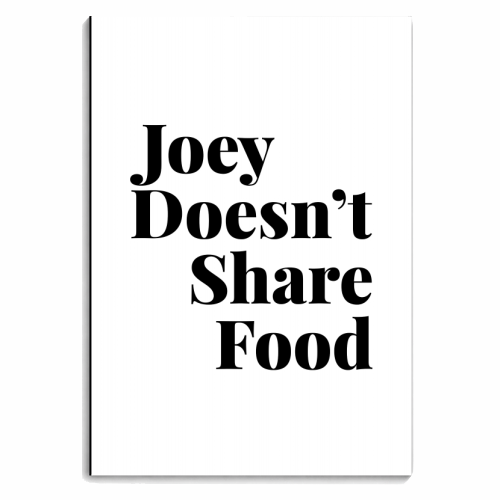 Joey Doesn't Share Food, Friends TV Quote - personalised A4, A5, A6 notebook by Toni Scott
