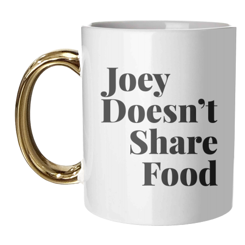 Joey Doesn't Share Food, Friends TV Quote - unique mug by Toni Scott