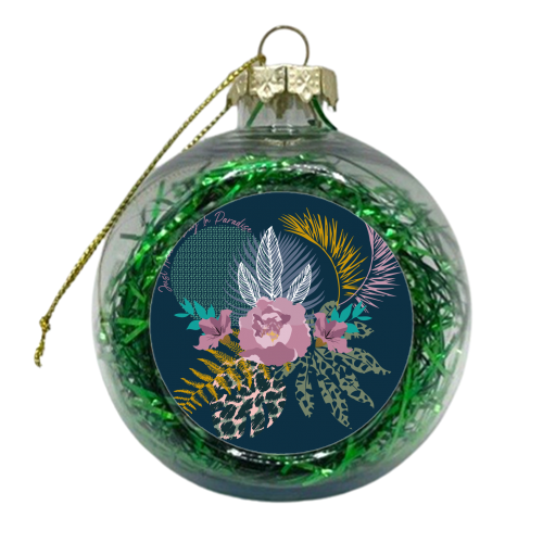 Just Another Day In Paradise - xmas bauble by Luxe and Loco