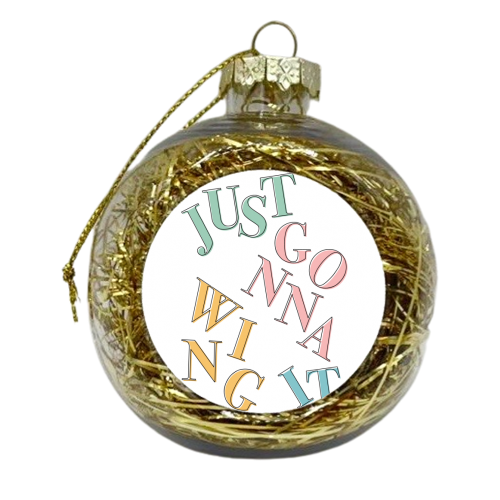 Just Gonna Wing It - xmas bauble by Hollie Mills
