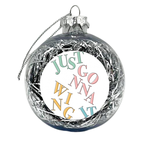 Just Gonna Wing It - xmas bauble by Hollie Mills