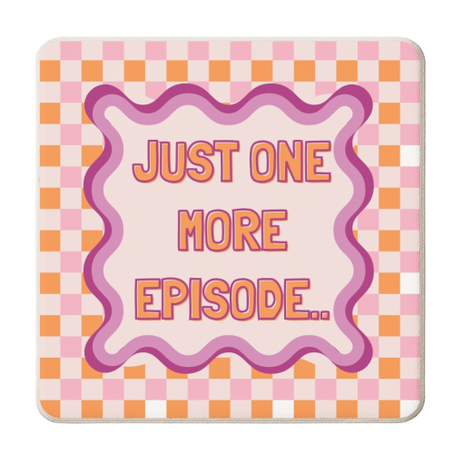 JUST ONE MORE EPISODE.. - personalised beer coaster by Lilly Rose