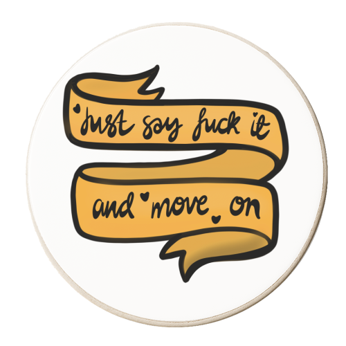 Just say fuck it and move on - personalised beer coaster by PixieDrew