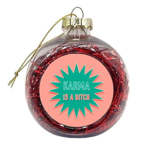Karma Is A Bitch - xmas bauble by Adam Regester