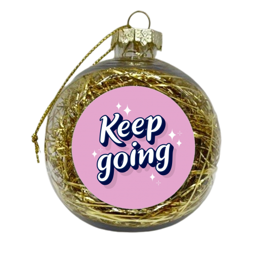 Keep going print - xmas bauble by The Girl Next Draw