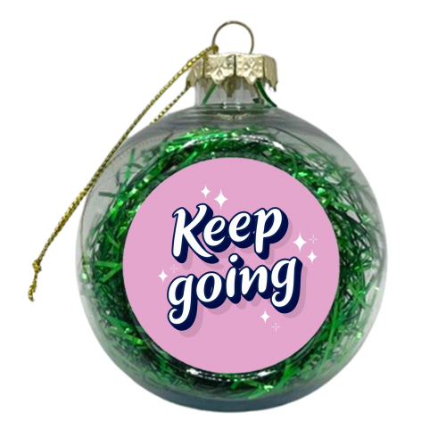 Keep going print - xmas bauble by The Girl Next Draw