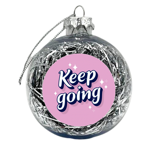 Keep going print - xmas bauble by The Girl Next Draw