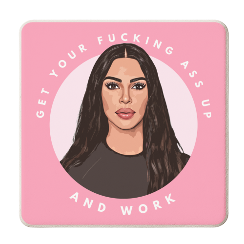 Kim - Get Your Ass Up and Work! - personalised beer coaster by DOLLY WOLFE