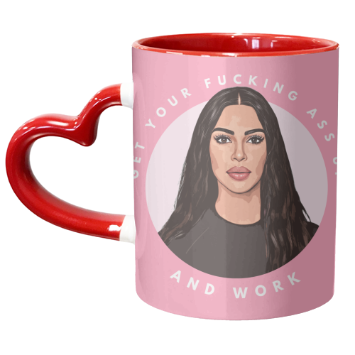 Kim - Get Your Ass Up and Work! - unique mug by DOLLY WOLFE