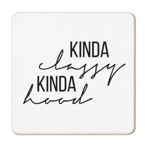 Kinda Classy Kinda Hood - personalised beer coaster by Toni Scott