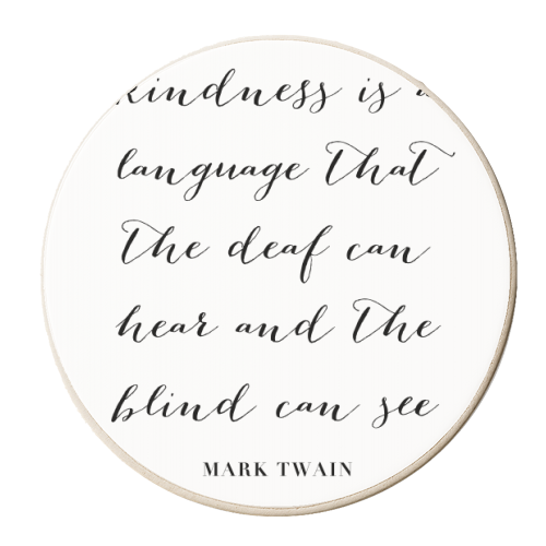 Kindness Is A Language That the Deaf Can Hear and the Blind Can See. -Mark Twain Quote - personalised beer coaster by Toni Scott