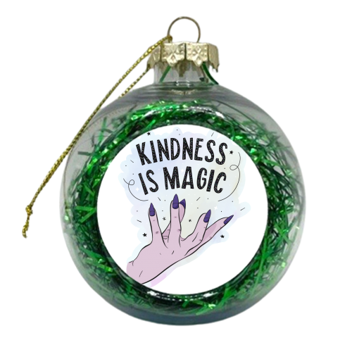 Kindness Is Magic - xmas bauble by Alice Palazon