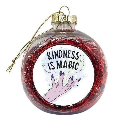 Kindness Is Magic - xmas bauble by Alice Palazon