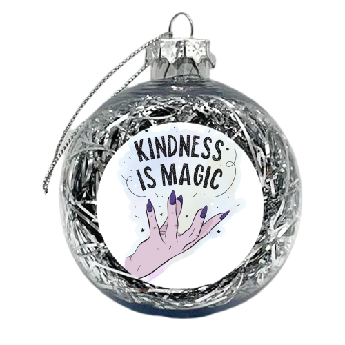 Kindness Is Magic - xmas bauble by Alice Palazon