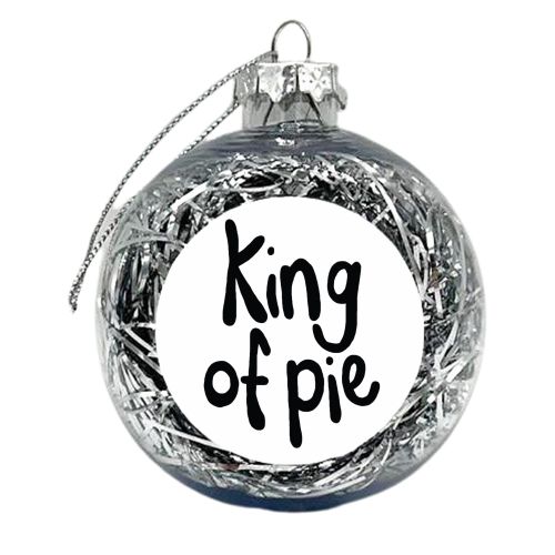 King of Pie - xmas bauble by Emma Donovan