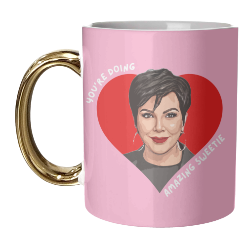 Kris - You're Doing Great Sweetie - unique mug by DOLLY WOLFE