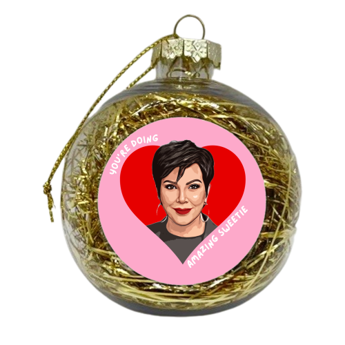Kris - You're Doing Great Sweetie - xmas bauble by DOLLY WOLFE