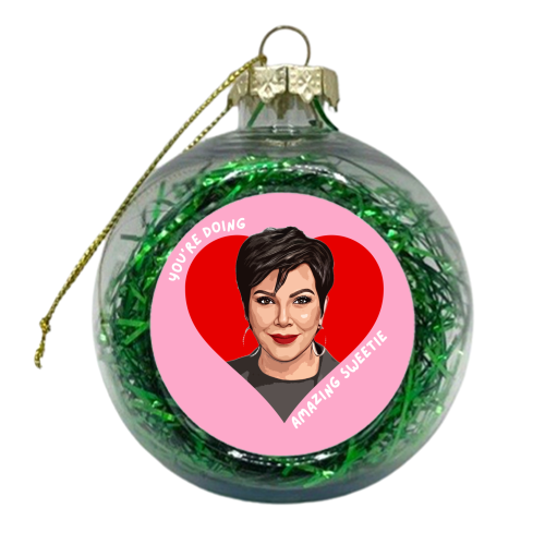 Kris - You're Doing Great Sweetie - xmas bauble by DOLLY WOLFE
