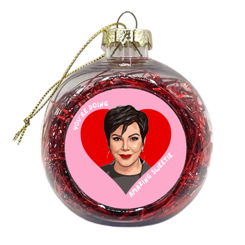 Kris - You're Doing Great Sweetie - xmas bauble by DOLLY WOLFE