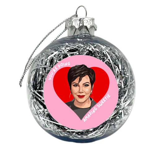 Kris - You're Doing Great Sweetie - xmas bauble by DOLLY WOLFE