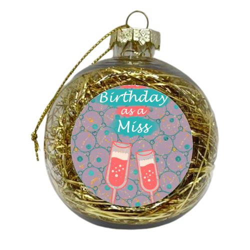 Last Birthday as a Miss - xmas bauble by MitaDreamDesigns