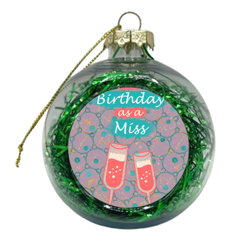 Last Birthday as a Miss - xmas bauble by MitaDreamDesigns