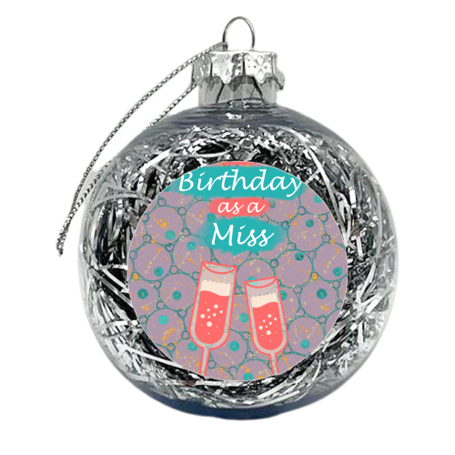 Last Birthday as a Miss - xmas bauble by MitaDreamDesigns