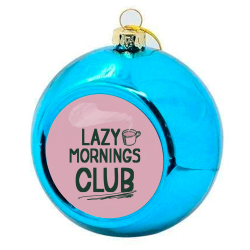 Lazy Mornings club - colourful christmas bauble by Giddy Kipper