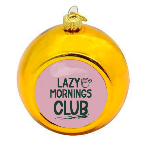 Lazy Mornings club - colourful christmas bauble by Giddy Kipper
