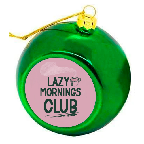 Lazy Mornings club - colourful christmas bauble by Giddy Kipper
