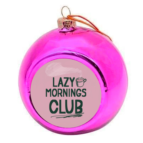 Lazy Mornings club - colourful christmas bauble by Giddy Kipper