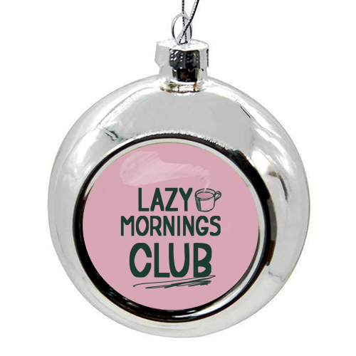 Lazy Mornings club - colourful christmas bauble by Giddy Kipper