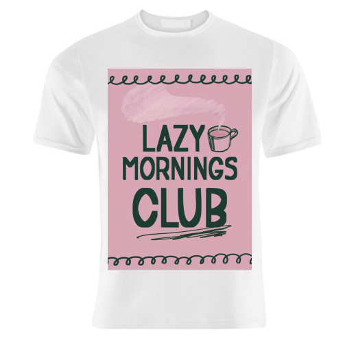Lazy Mornings club - unique t shirt by Giddy Kipper