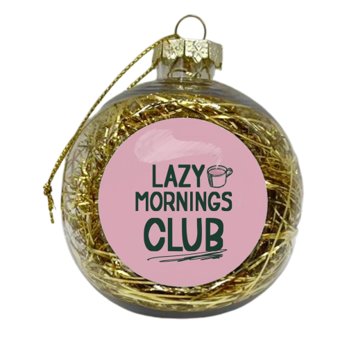 Lazy Mornings club - xmas bauble by Giddy Kipper