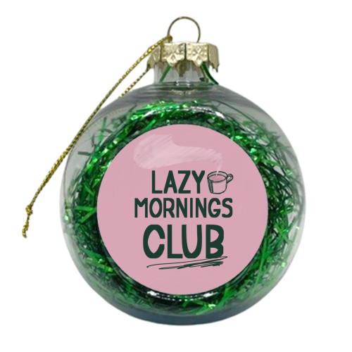 Lazy Mornings club - xmas bauble by Giddy Kipper