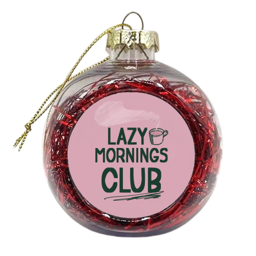 Lazy Mornings club - xmas bauble by Giddy Kipper