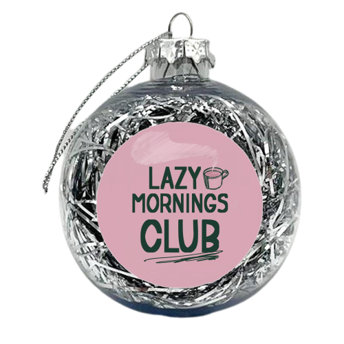 Lazy Mornings club - xmas bauble by Giddy Kipper