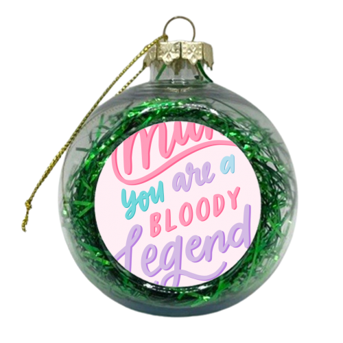Legendary Mum - xmas bauble by Natalie Rodrigues