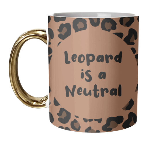 Leopard Print is a Neutral - unique mug by Rock and Rose Creative