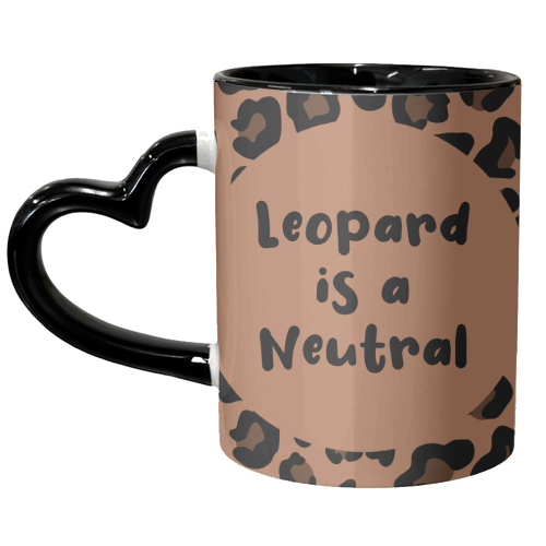 Leopard Print is a Neutral - unique mug by Rock and Rose Creative