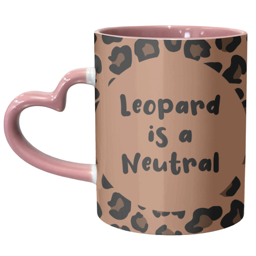 Leopard Print is a Neutral - unique mug by Rock and Rose Creative