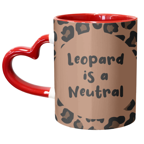 Leopard Print is a Neutral - unique mug by Rock and Rose Creative