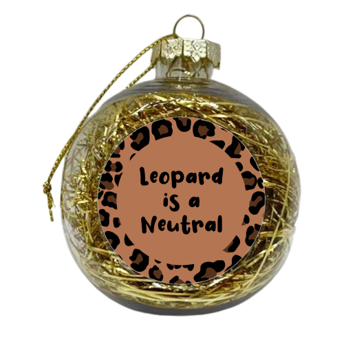 Leopard Print is a Neutral - xmas bauble by Rock and Rose Creative