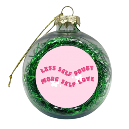 Less self doubt more self love - xmas bauble by The Girl Next Draw