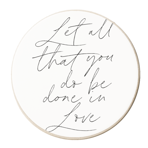 Let all that you do be done in love Script - personalised beer coaster by Toni Scott