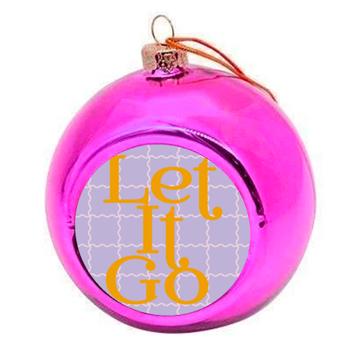 Let It Go - colourful christmas bauble by Daniela di Niro